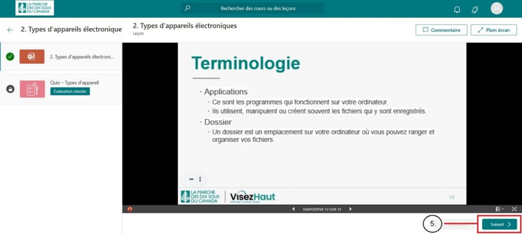 Certaines leçons seront suivies d’un questionnaire qui doit être complété. Pour accéder à votre questionnaire, cliquez sur le bouton vert « Suivant » situé dans le coin inférieur droit.