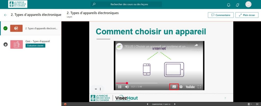 Vous pouvez activer les sous-titres codés pour la vidéo en plaçant votre souris sur la vidéo pendant la lecture, puis en cliquant sur le bouton situé dans le coin inférieur.